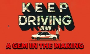 Keep Driving Preview (PC): A Brilliant Nostalgic Gem, Perfect for '80s and '90s Kids